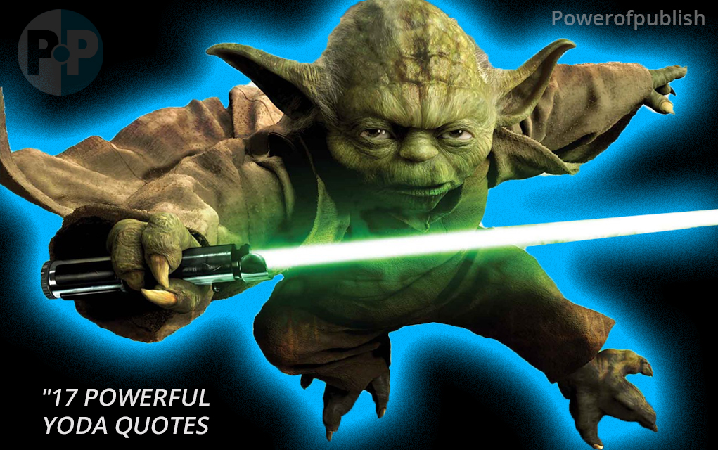 17 Amazing Yoda Quotes To Inspire You To Greatness - Power ...