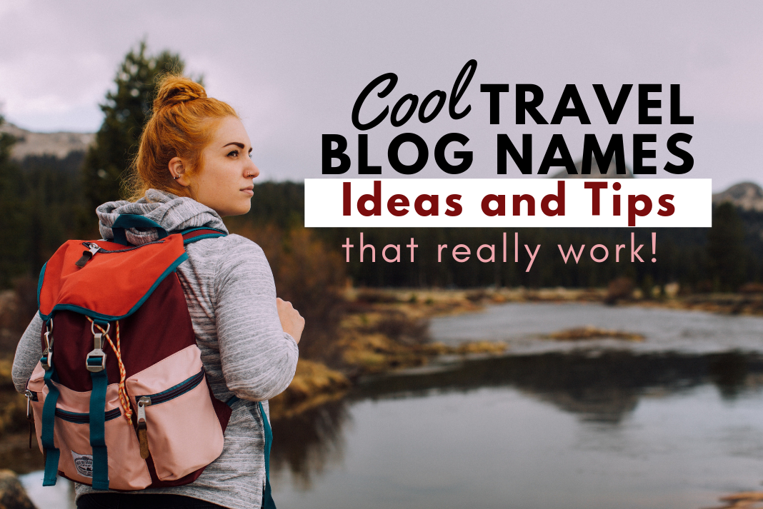 cool-travel-blog-names-ideas-and-tips-for-bloggers